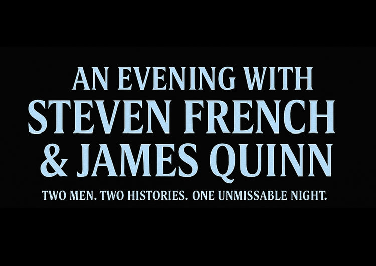 An Evening with Steven French & James Quinn